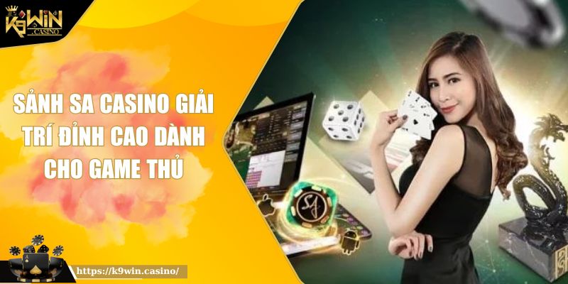 Sảnh SA Casino Giải Trí Đỉnh Cao Dành Cho Game Thủ 8 Sảnh SA Casino Giải Trí Đỉnh Cao Dành Cho Game Thủ