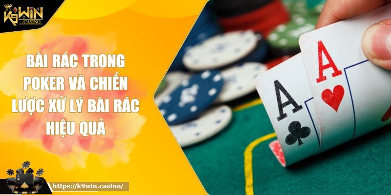 Bài rác trong Poker K9WIN Và Chiến Lược Xử Lý Bài Rác Hiệu Quả 10 Bài rác trong Poker K9WIN Và Chiến Lược Xử Lý Bài Rác Hiệu Quả