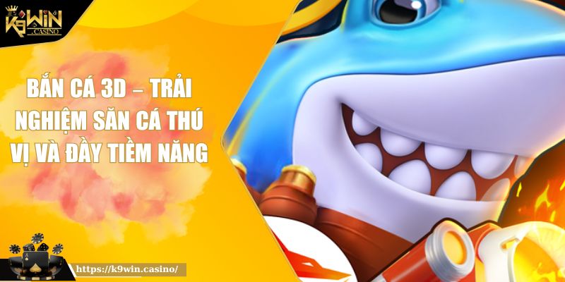 Bắn Cá 3D – Trải Nghiệm Săn Cá Thú Vị Và Đầy Tiềm Năng 6 Bắn Cá 3D – Trải Nghiệm Săn Cá Thú Vị Và Đầy Tiềm Năng