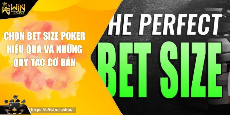 Chọn Bet Size Poker K9WIN Hiệu Quả Và Những Quy Tắc Cơ Bản 8 Chọn Bet Size Poker K9WIN Hiệu Quả Và Những Quy Tắc Cơ Bản