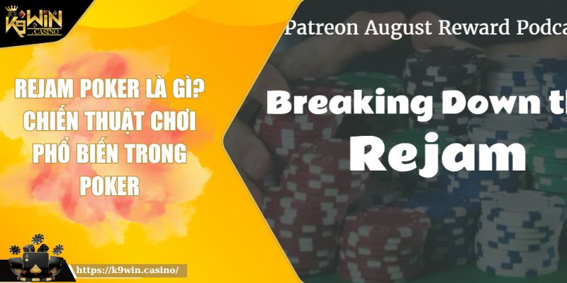 Rejam Poker là gì K9WIN? Tìm Hiểu hiến Thuật Chơi Trong Poker 9 Rejam Poker là gì K9WIN? Tìm Hiểu hiến Thuật Chơi Trong Poker