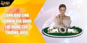 Cảnh Báo Link Sunwin Giả Đang Lợi Dụng Tên Thương Hiệu 3 Cảnh báo link Sunwin giả